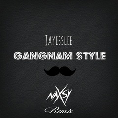 Jayesslee Ft. Naxsy - Gangnam Style (Tropical Club House)