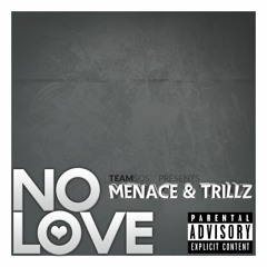 Trippy Trillz & Menace - No Love