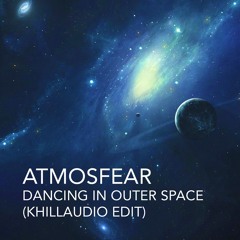 Atmosfear - Dancing In Outer Space (Khillaudio Edit) - FREE DOWNLOAD
