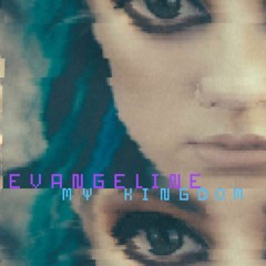 Evangeline - My Kingdom