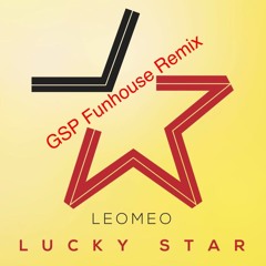 Leomeo - Lucky Star (GSP FunHouse Remix)