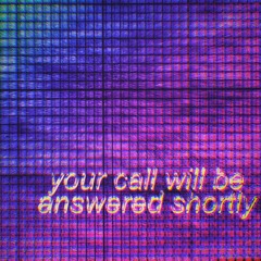 your call will be answered shortly