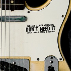 William Elliott Whitmore - Don't Need It (Curly Tonic & Franz S. Rework)