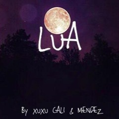 Xuxu Bower X CaliJohn X Mendez - Lua (Prod Anjo )