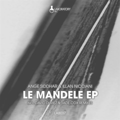 Ange Siddhar and Illan Nicciani - Le Mandele (Jade Cox Remix) [Laboratory Records]