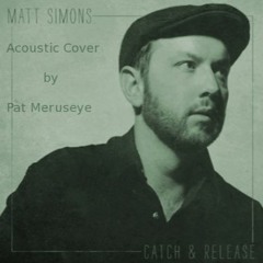 Catch And Release - Matt Simons | Acoustic Cover