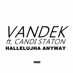 VANDEK Ft.Candi Staton - Hallelujah Anyway (Original Mix)