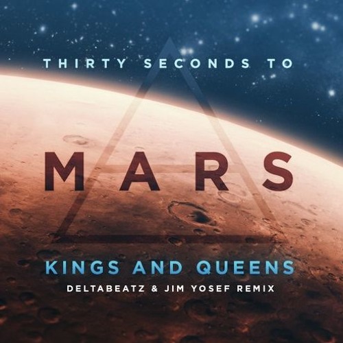 30 Seconds To Mars - Kings & Queens (Deltabeatz & Jim Yosef Remix) by  AngryMonkey