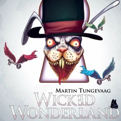 Martin Tungevaag - Wicked Wonderland (Enveloperz! & Rave Angelz Bootleg)
