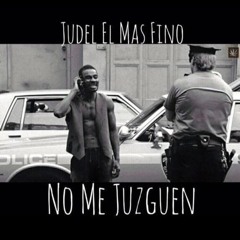 Judel El Mas Fino - No Me Juzguen(Prod.Wen_D.N)