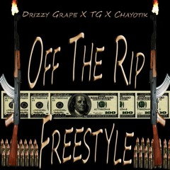 Drizzy Grape X TG X Chayotik-Off The Rip Freestyle