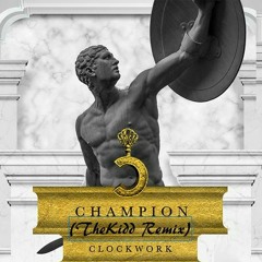 Clockwork - Champion (TheKidd VIP Remix)