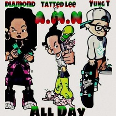 ALL DAY AMN FT. YUNG T - PINKY - TATTED LEE