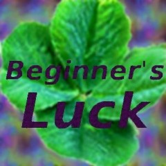 Beginners Luck