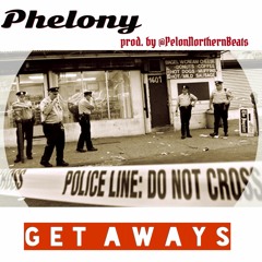 Phelony - Get Aways (prod. by @PelonNorthernBeats)