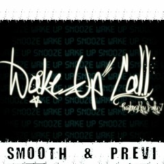 Smooth & Previ - Wake Up Call (Prod. by Dally J)
