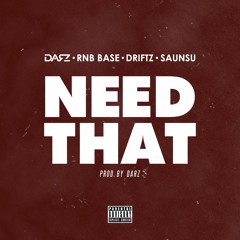 Need That (feat.Driftz, Saunsu)