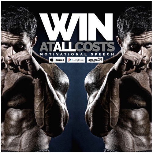 Stream Win At All Costs - Sports Motivational Speech v1.0 by  fearlessmotivation | Listen online for free on SoundCloud
