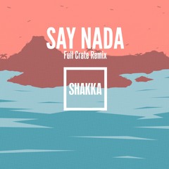 Say Nada (Full Crate Remix)