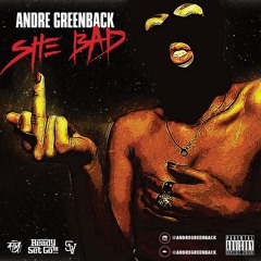 Andre Greenback - SHE BAD