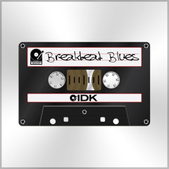 IDK? - Breakbeat Blues (Original) AVAILABLE TO BUY