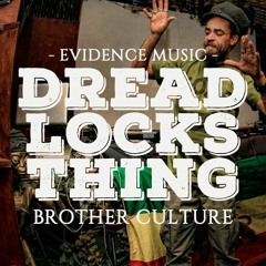 Dreadlocks Thing - Brother Culture [Evidence Music]