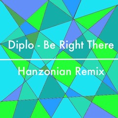 Diplo - Be Right There (Hanzonian Remix)