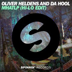 Oliver Heldens & Da Hool - MHATLP (HI-LO Edit)