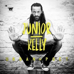 Junior Kelly - Urban Poet (Album Mix) [Urban Poet | Irievibrations Records 2015]