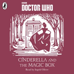 Cinderella and the Magic Box: A Time Lord Fairy Tale read by Ingrid Oliver