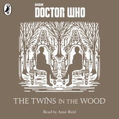 Twins In The Wood: A Time Lord Fairy Tale read by Anne Reid