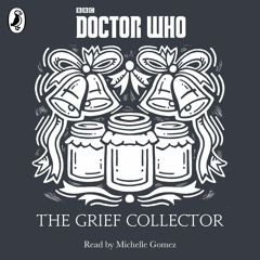 The Grief Collector: A Time Lord Fairy Tale read by Michelle Gomez