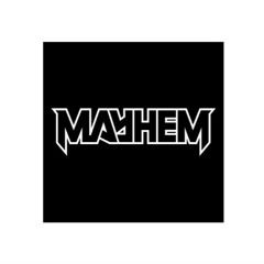 MAYHEM.