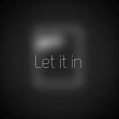 Let it in