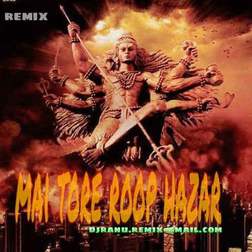 Maai Tore Roop Hajar Remix djranu