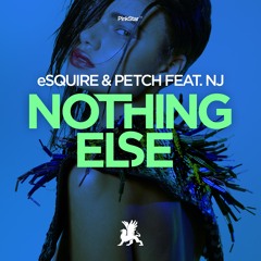 eSQUIRE & PETCH Ft. NJ - Nothing Else (Original & Frank Caro & Alemany Remix)