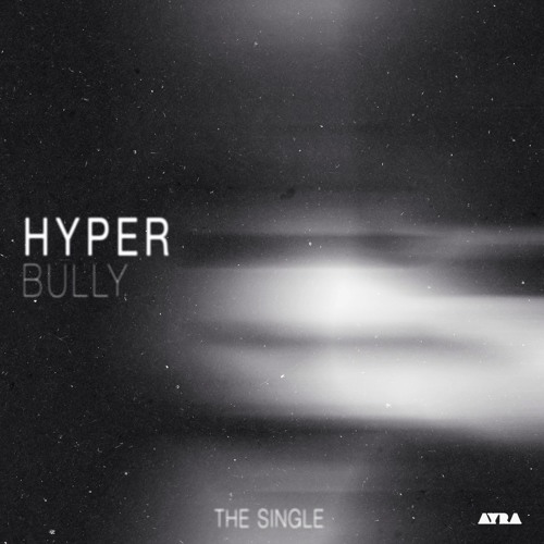Hyper Feat SHIRT - Bully (Original Mix) [Ayra Recordings]