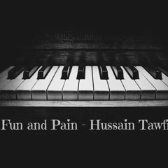 Fun and Pain - Hussain Tawfiq