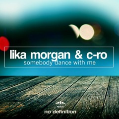 Lika Morgan & C-Ro - Somebody Dance With Me (Radio Mix)