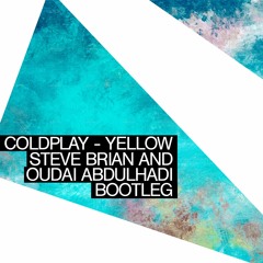 Coldplay - Yellow (Steve Brian & Oudai Abdulhadi Bootleg)