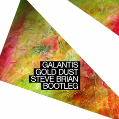 Galantis - Gold Dust (Steve Brian Bootleg)