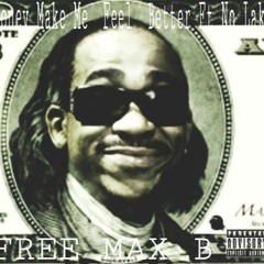 Max B Ft. No LAkk - Money Make Me Feel Better