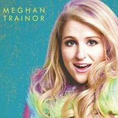 Meghan Trainor ft. John Legend - Like I am Gonna Lose you