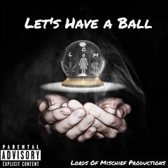 Lets Have A Ball [Blank X Its Aych]