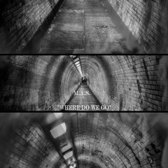 M.a.S. - Where Do We Go