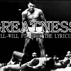 Greatness - Still-Will Ft. Bric The Lyricist