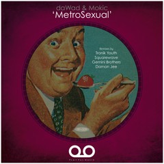daWad & Mokic 'Metrosexual' (Original Mix)