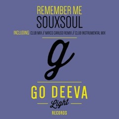 Souxsoul - Remember Me (Mirco Caruso Remix) [Go Deeva Light Records]