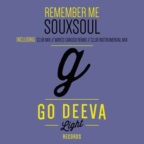 Souxsoul - Remember Me (Mirco Caruso Remix) [Go Deeva Light Records]