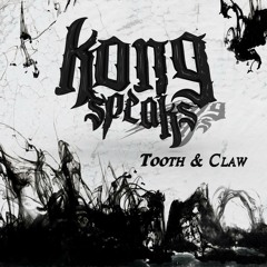 Kong Speaks - Tooth & Claw